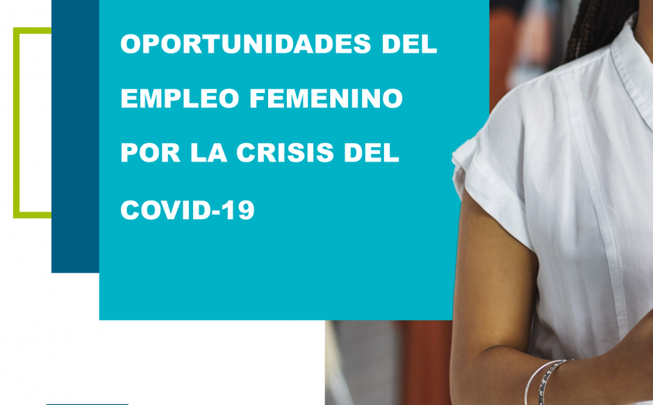 Impacto y Oportunidades del Empleo Femenino por la crisis del Covid-19